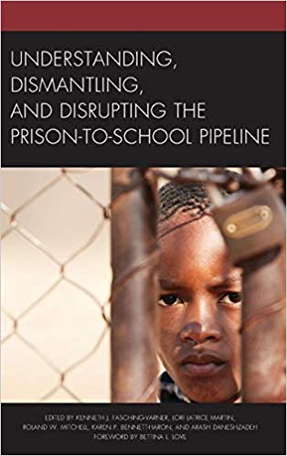 Understanding, Dismantling, and Disrupting the Prison-to-School Pipeline