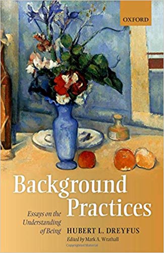 Background Practices : Essays on the Understanding of Being