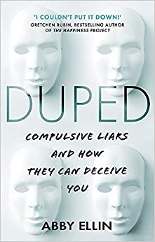 Duped : Compulsive Liars and How They Can Deceive You