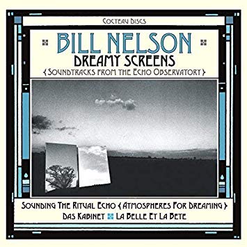 Bill Nelson - Dreamy Screens (Soundtracks From The Echo Observatory) - image 1
