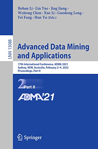 Advanced Data Mining and Applications : 17th International Conference, ADMA 2021, Sydney, NSW, Australia, February 2-4, 2022, Proceedings, Part II : 13088