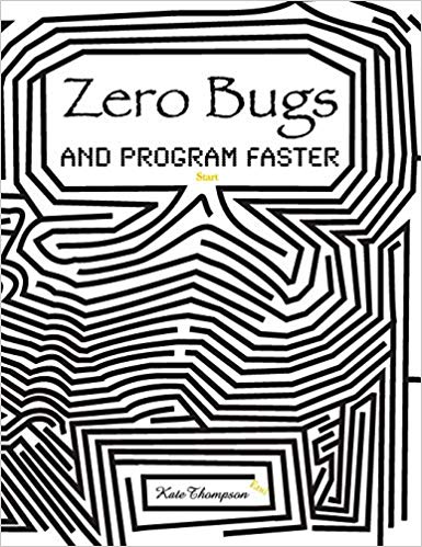 Zero Bugs and Program Faster