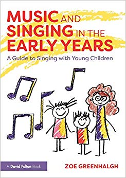 Music and Singing in the Early Years : A Guide to Singing with Young Children