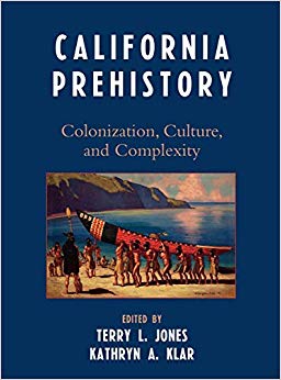 California Prehistory : Colonization, Culture, and Complexity