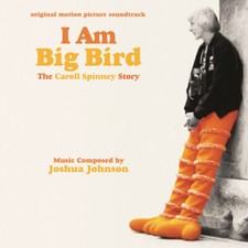 Joshua Johnson - I Am Big Bird: The Caroll Spinney Story - CD image 1