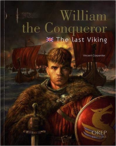 William the Conqueror : The Last Viking