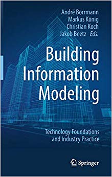 Building Information Modeling : Technology Foundations and Industry Practice