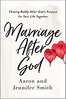 Marriage After God : Chasing Boldly After God's Purpose for Your Life Together