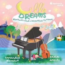 EMMANUELLE BERTRAND - CELLO DREAMS. BERCEUSES POUR VIOLONCELLE ET PI -