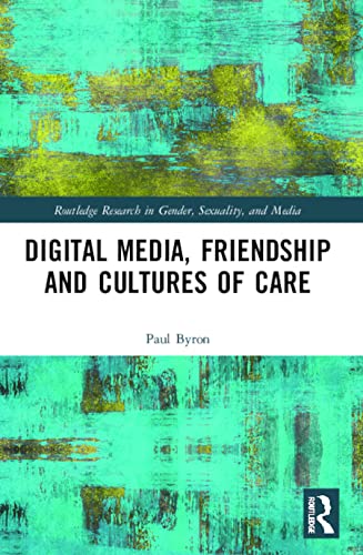 Digital Media, Friendship and Cultures of Care