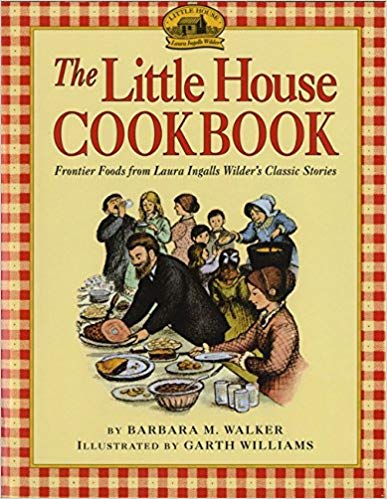 The Little House Cookbook : Frontier Foods from Laura Ingalls Wilder's Classic Stories