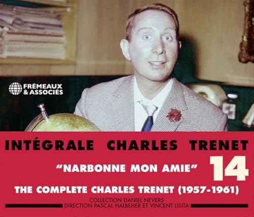 CHARLES TRENET - INTÉGRALE VOL. 14 "NARBONNE MON AMIE" (1957-1961) - D