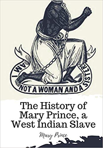 The History of Mary Prince : A West Indian Slave