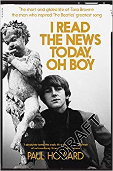 I Read the News Today, Oh Boy : The short and gilded life of Tara Browne, the man who inspired The Beatles' greatest song