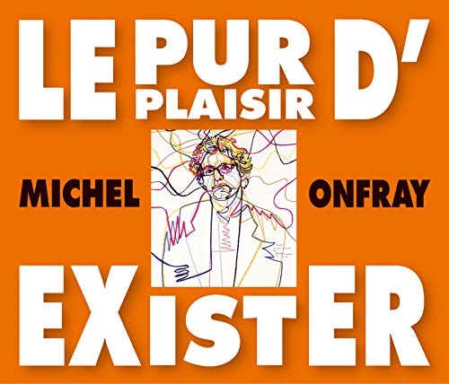 Michel Onfray - Le Pur Plaisir DExister - CD image 2