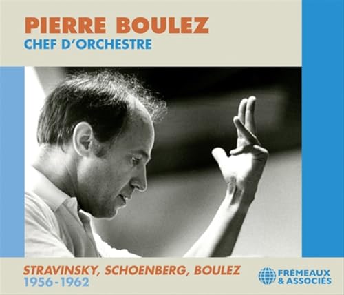 PIERRE BOULEZ - CHEF D’ORCHESTRE : STRAVINSKY, SCHOENBERG, BOULEZ 195