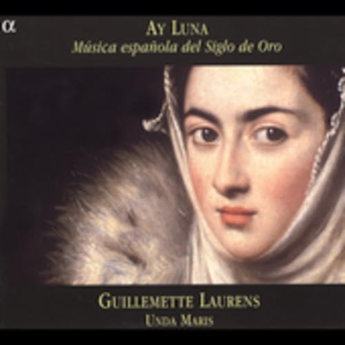 Guillemette Laurens - Ay Luna (Música Española Del Siglo De Oro) - CD image 1