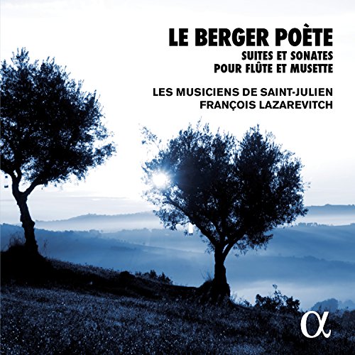 Nicolas Chedeville - Le Berger Poète: Suites Et Sonates Pour Flûte Et