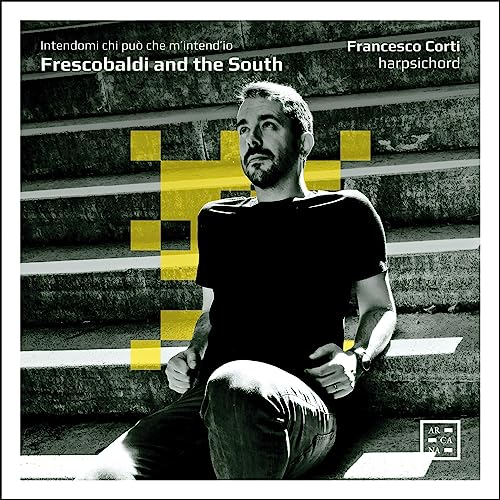 FRANCESCO CORTI - FRESCOBALDI AND THE SOUTH. INT - CD image 1