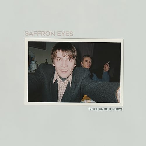 Saffron Eyes - smile Until It Hurts LP   RELEASE DATE 22/09/23 (THIS C image 1