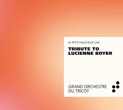GRAND ORCHESTRE DU T - TRIBUTE TO LUCIENNE BOYER - CD image 1