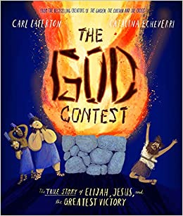 The God Contest : The True Story of Elijah, Jesus, and the Greatest Victory