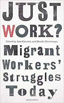 Just Work? : Migrant Workers' Struggles Today