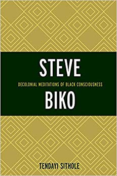 Steve Biko : Decolonial Meditations of Black Consciousness