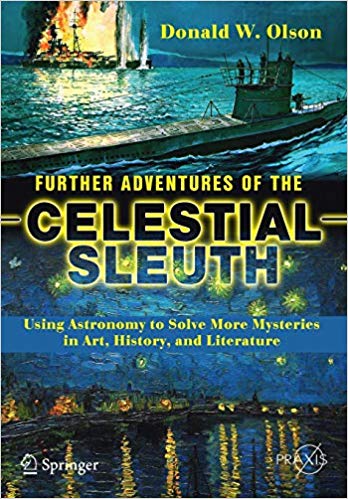 Further Adventures of the Celestial Sleuth : Using Astronomy to Solve More Mysteries in Art, History, and Literature