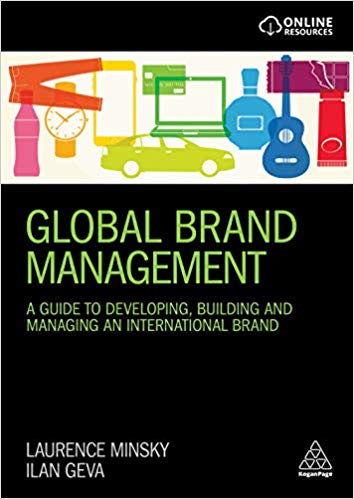 Global Brand Management : A Guide to Developing, Building & Managing an International Brand