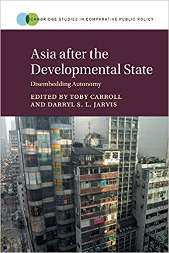 Asia after the Developmental State : Disembedding Autonomy