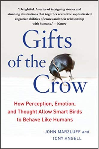 Gifts of the Crow : How Perception, Emotion, and Thought Allow Smart Birds to Behave Like Humans