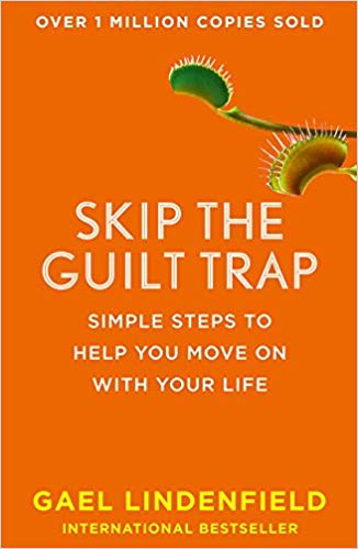 Skip the Guilt Trap : Simple Steps to Help You Move on with Your Life