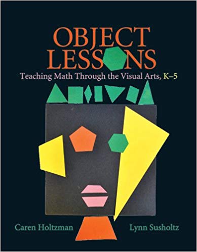 Object Lessons : Teaching Math through the Visual Arts, K-5