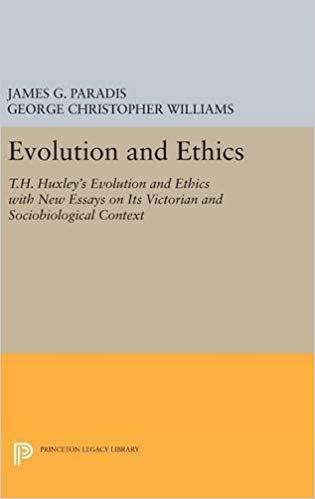 Evolution and Ethics : T.H. Huxley's Evolution and Ethics with New Essays on Its Victorian and Sociobiological Context