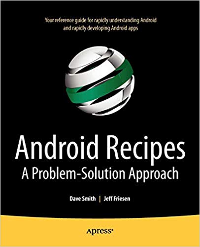 Android Recipes : A Problem-Solution Approach