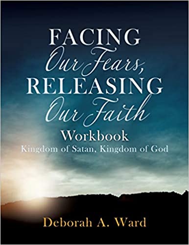 Facing Our Fears, Releasing Our Faith