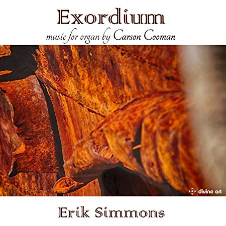 Exordium: Music For Organ By Carson Cooman