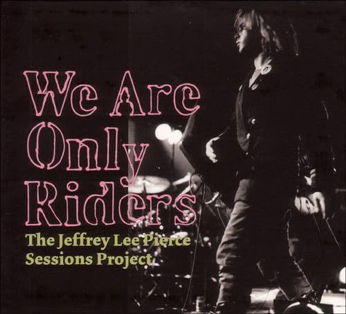 Various - We Are Only Riders (The Jeffrey Lee Pierce Sessions Project) - image 1