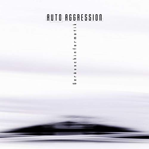 AUTO AGGRESSION - GERAUSCHINFORMATIK - CD image 2