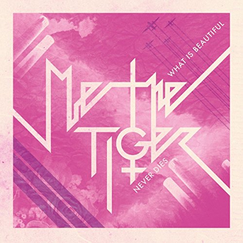 Me The Tiger - What Is Beautiful Never Dies - CD
