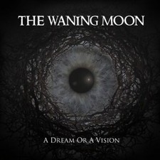 WANING MOON - A DREAM OR A VISION - CD image 1