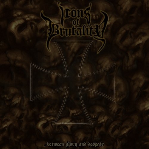 ICONS OF BRUTALITY - BETWEEN GLORY AND DESPAIR - CD image 1