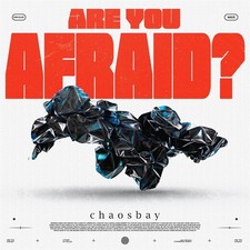 CHAOSBAY - ARE YOU AFRAID? - CDD image 1