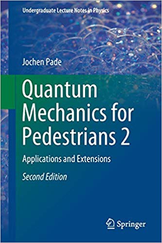 Quantum Mechanics for Pedestrians 2 : Applications and Extensions