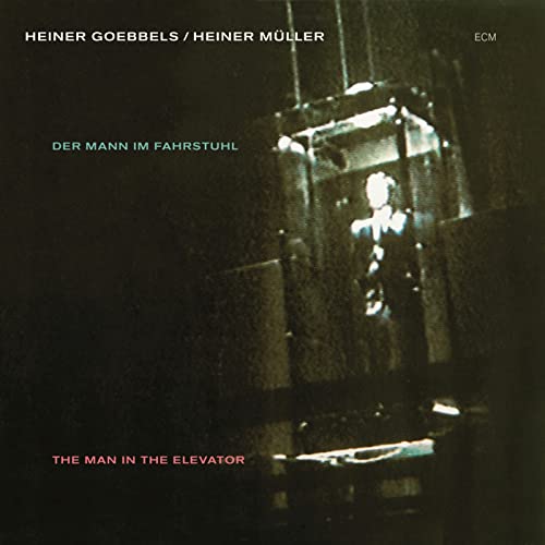 Heiner Goebbels - Der Mann Im Fahrstuhl = The Man In The Elevator - CD image 1