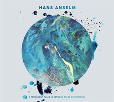 HANS ANSELM - A PERMANENT PLACE IN BETWEEN POLES OF EXISTENCE - CD