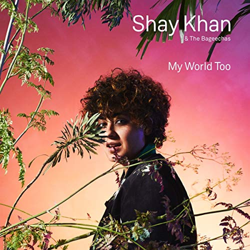 Shay Khan & The Bage - My World Too - CD