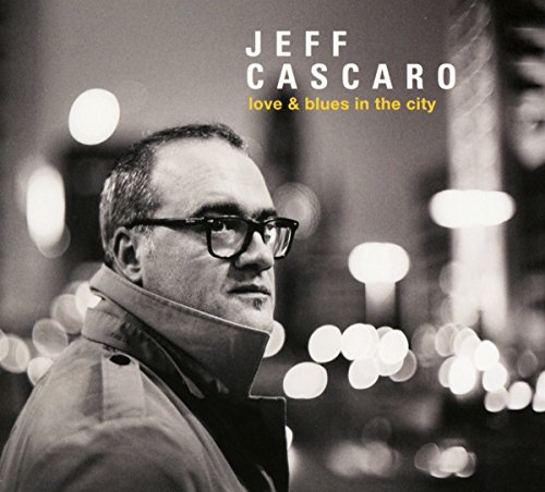 Jeff Cascaro - Love & Blues in the City - CD image 1