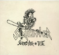 SLAUGHTER - SURRENDER OR DIE (LTD.SLIPCASE) - CD image 1